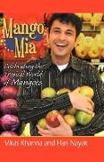 Mango MIA: Celebrating the Tropical World of Mangoes