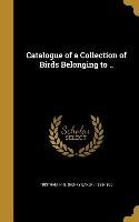 CATALOGUE OF A COLL OF BIRDS B