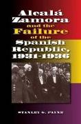 Alcala Zamora and the Failure of the Spanish Republic, 1931-1936