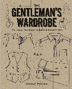 Gentleman's Wardrobe: A Collection of Vintage Style Projects to Make for the Modern Man