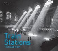 Train Stations Then and Now (R)