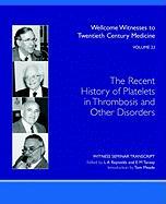 The Recent History of Platelets in Thrombosis and Other Disorders