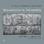 Resurrection in Alexandria: The Painted Grecoa Roman Tombs of Kom Al-Shuqafa