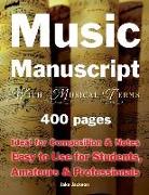 Music Manuscript with Musical Terms: Ideal for Composition & Notes, Easy-To-Use for Students, Amateurs & Professionals