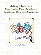 Writing a Behavioral Intervention Plan Based on a Functional Behavior Assessment