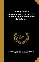 Catálogo de los manuscritos existentes en la Biblioteca Universitaria de Valencia, t.2