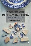 Healthcare Reform in China: Experiments, Challenges and Futures