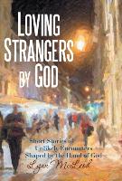 LOVING STRANGERS BY GOD