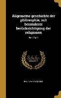 Allgemeine Geschichte Der Philosophie, Mit Besonderer Berücksichtigung Der Religionen, Band 2 Pt.1