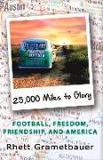 25,000 Miles to Glory: Football, Freedom, Friendship, and America Volume 1