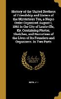 History of the United Brothers of Friendship and Sisters of the Mysterious Ten, a Negro Order Organized August 1, 1861 in the City of Louisville, Ky