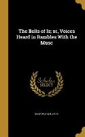 The Bells of Is, or, Voices Heard in Rambles With the Muse