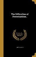 DIFFICULTIES OF PROTESTANTISM
