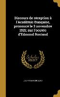 Discours de réception à l'Académie française, prononcé le 3 novembre 1921, sur l'oeuvre d'Edmond Rostand