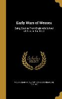 Early Wars of Wessex: Being Studies From England's School of Arms in the West