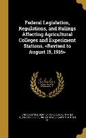 Federal Legislation, Regulations, and Rulings Affecting Agricultural Colleges and Experiment Stations