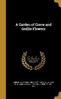 GARDEN OF GRAVE & GODLIE FLOWE