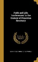 Faith and Life, 'conferences' in the Oratory of Princeton Seminary