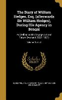 The Diary of William Hedges, Esq. (afterwards Sir William Hedges), During His Agency in Bengal: As Well as on His Voyage out and Return Overland (1681