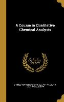 COURSE IN QUALITATIVE CHEMICAL