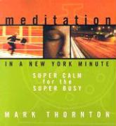 Meditation in a New York Minute: Super Calm for the Super Busy