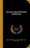 COMMON SCHOOL EXAMINER & REVIE