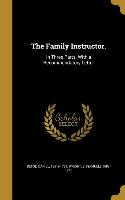 The Family Instructor.: In Three Parts. with a Recommendatory Letter