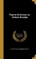 FRE-FIGURES DE BRONZE OU STATU