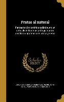 Frutas al natural: Fantasía cómico-lírico-bailable, en un acto, dividido en un prólogo, cuatro cuadros y apoteosis en prosa y verso