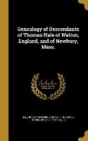 Genealogy of Descendants of Thomas Hale of Walton, England, and of Newbury, Mass