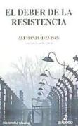 El deber de la resistencia : Alemania, 1933-1945