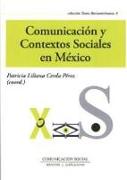 Comunicación y contextos sociales en México : investigaciones y reflexiones