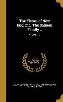 The Fishes of New England. The Salmon Family .., Volume pt 2