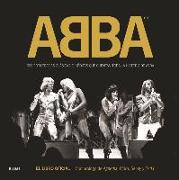 ABBA : 600 fotografías clásicas e inéditas que cuentan toda la historia de ABBA