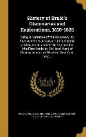 History of Brulé's Discoveries and Explorations, 1610-1626: Being a Narrative of the Discovery, by Stephen Brulé of Lakes Huron, Ontario and Superior