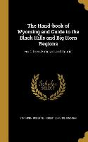 The Hand-book of Wyoming and Guide to the Black Hills and Big Horn Regions: For Citizen, Emigrant and Tourist