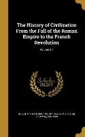The History of Civilization From the Fall of the Roman Empire to the French Revolution, Volume 3-4
