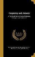 Carpentry and Joinery: A Text-book for Architects, Engineers, Surveyors, and Craftsmen