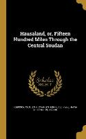 Hausaland, or, Fifteen Hundred Miles Through the Central Soudan