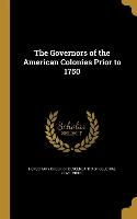 GOVERNORS OF THE AMER COLONIES