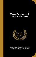 Henry Dunbar, or, A Daughter's Trials