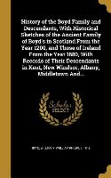 History of the Boyd Family and Descendants, With Historical Sketches of the Ancient Family of Boyd's in Scotland From the Year 1200, and Those of Irel