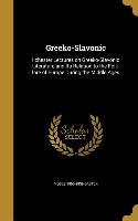 Greeko-Slavonic: Ilchester Lectures on Greeko-Slavonic Literature and Its Relation to the Folk-lore of Europe During the Middle Ages