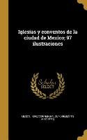 Iglesias y conventos de la ciudad de Mexico, 97 ilustraciones
