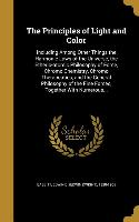 The Principles of Light and Color: Including Among Other Things the Harmonic Laws of the Universe, the Etherio-atomic Philosophy of Force, Chromo Chem