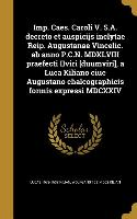 Imp. Caes. Caroli V. S.A. decreto et auspicijs inclytae Reip. Augustanae Vincelic. ab anno P.C.N. MDXLVIII praefecti IIviri [duumviri], a Luca Kiliano