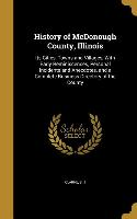 History of McDonough County, Illinois: Its Cities, Towns and Villages, With Early Reminiscences, Personal Incidents and Anecdotes, and a Complete Busi