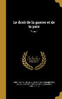 Le droit de la guerre et de la paix, Tome 1