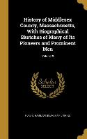 History of Middlesex County, Massachusetts, With Biographical Sketches of Many of Its Pioneers and Prominent Men, Volume 5