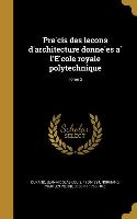 Pre&#769,cis des lec&#807,ons d'architecture donne&#769,es a&#768, l'E&#769,cole royale polytechnique, Tome 2